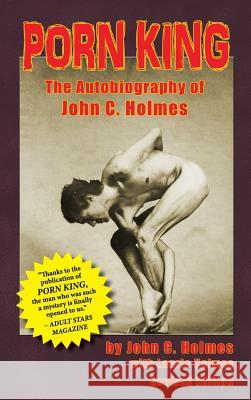 Porn King: The Autobiography of John C. Holmes (Hardback) Holmes, John 9781593934163 BearManor Media - książka