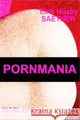 Pornmania Eirik Husby Saether 9781086464252 Independently Published - książka