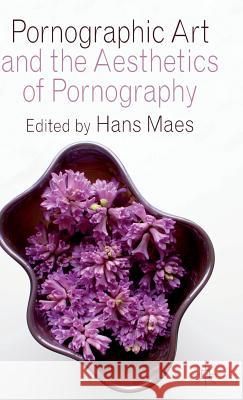 Pornographic Art and the Aesthetics of Pornography Hans Maes 9780230368200  - książka