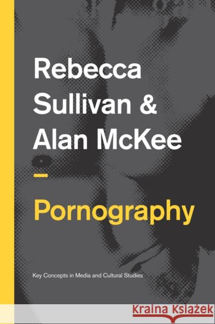 Pornography: Structures, Agency and Performance Sullivan, Rebecca 9780745651934 Polity Press - książka