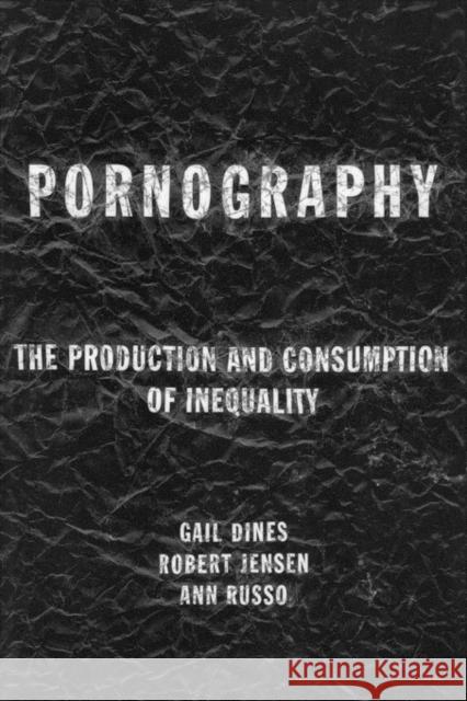 Pornography: The Production and Consumption of Inequality Dines, Gail 9780415918138 Routledge - książka