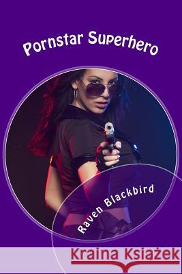 Pornstar Superhero Raven Blackbird 9781502516510 Createspace - książka