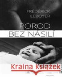 Porod bez násilí Frederick Leboyer 9788075302687 Malvern - książka