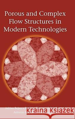 Porous and Complex Flow Structures in Modern Technologies Ibrahim Dincer Sylvie Lorente Adrian Bejan 9780387202259 Springer - książka