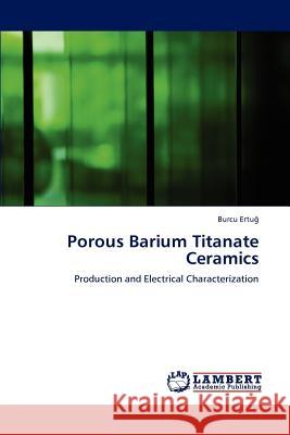 Porous Barium Titanate Ceramics Burcu Ertuğ 9783659158292 LAP Lambert Academic Publishing - książka