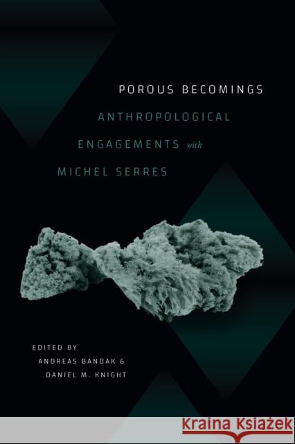 Porous Becomings: Anthropological Engagements with Michel Serres Andreas Bandak Daniel M. Knight 9781478030287 Duke University Press - książka