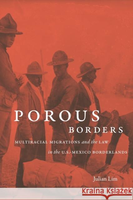 Porous Borders: Multiracial Migrations and the Law in the U.S.-Mexico Borderlands Julian Lim 9781469659145 University of North Carolina Press - książka