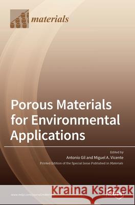 Porous Materials for Environmental Applications Antonio Gil Miguel A Vicente  9783039362745 Mdpi AG - książka