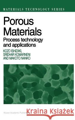 Porous Materials: Process Technology and Applications Ishizaki, Kozo 9780412711107 Kluwer Academic Publishers - książka