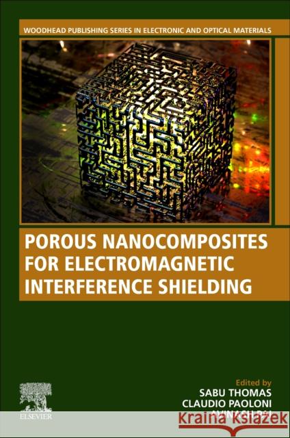 Porous Nanocomposites for Electromagnetic Interference Shielding Sabu Thomas Claudio Paoloni Avinash R. Pai 9780323900355 Elsevier Science Publishing Co Inc - książka