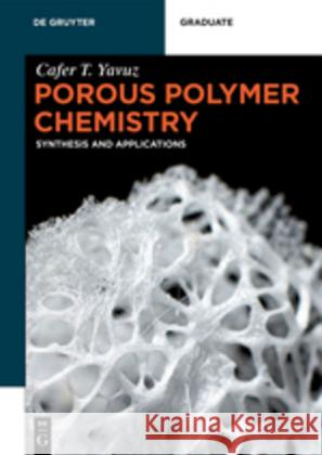 Porous Polymer Chemistry: Synthesis and Applications Cafer T. Yavuz 9783110494655 De Gruyter - książka