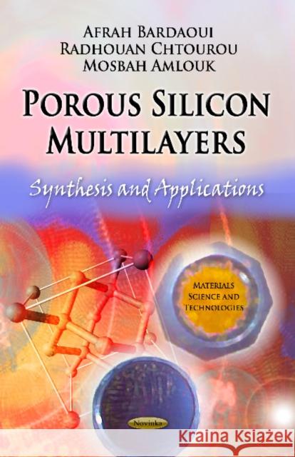 Porous Silicon Multilayers: Synthesis & Applications Mosbah Amlouk, Afrah Bardaoui, Radhouan Chtourou 9781621005780 Nova Science Publishers Inc - książka