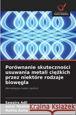 Porównanie skutecznosci usuwania metali ciezkich przez niektóre rodzaje biowegla Adil, Sawaira, Mashiatullah, Azhar, Asma, Maliha 9786208493929 Wydawnictwo Nasza Wiedza - książka