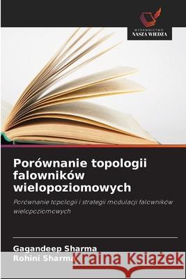 Porównanie topologii falowników wielopoziomowych Sharma, Gagandeep, Sharma, Rohini 9786209105739 Wydawnictwo Nasza Wiedza - książka