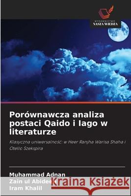 Porównawcza analiza postaci Qaido i Iago w literaturze Adnan, Muhammad, Abideen, Zain Ul, Khalil, Iram 9786202335386 Wydawnictwo Nasza Wiedza - książka