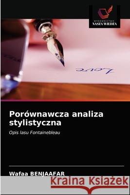 Porównawcza analiza stylistyczna Benjaafar, Wafaa 9786203673098 Wydawnictwo Nasza Wiedza - książka