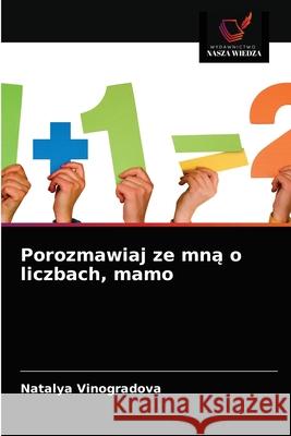 Porozmawiaj ze mną o liczbach, mamo Vinogradova, Natalya 9786203399172 Wydawnictwo Nasza Wiedza - książka