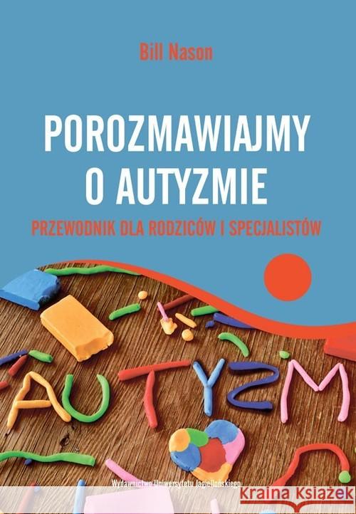 Porozmawiajmy o autyzmie Nason Bill 9788323342281 Wydawnictwo Uniwersytetu Jagiellońskiego - książka