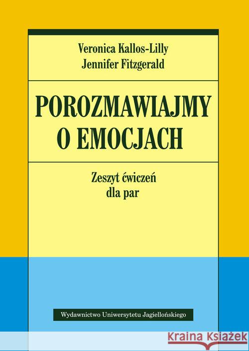 Porozmawiajmy o emocjach. Zeszyt ćwiczeń dla par Kallos-Lilly Veronica Fitzgerald Jennifer 9788323345961 Wydawnictwo Uniwersytetu Jagiellońskiego - książka