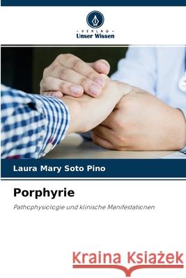 Porphyrie Laura Mary Soto Pino 9786204144566 Verlag Unser Wissen - książka