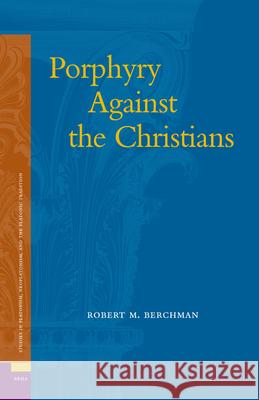 Porphyry Against the Christians Robert M. Berchman R. Berchman 9789004148116 Brill Academic Publishers - książka