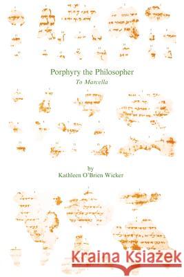 Porphyry the Philosopher: To Marcella Wicker, Kathleen O'Brien 9781555401399 Society of Biblical Literature - książka