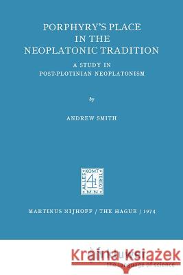 Porphyry's Place in the Neoplatonic Tradition: A Study in Post-Plotinian Neoplatonism Smith, A. 9789024716531 Springer - książka