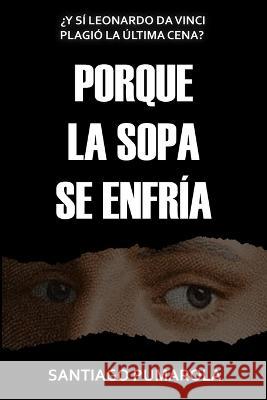 Porque la sopa se enfria Santiago Pumarola Masriera   9788409244621 Stoamedia SL - książka