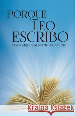 Porque Leo Escribo Maria Del Pilar Martinez Nandin 9781463373634 Palibrio - książka