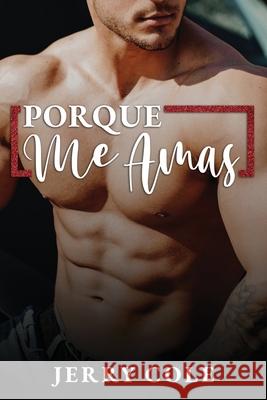 Porque Me Amas Cole Jerry Cole 9798511167442 Independently published - książka