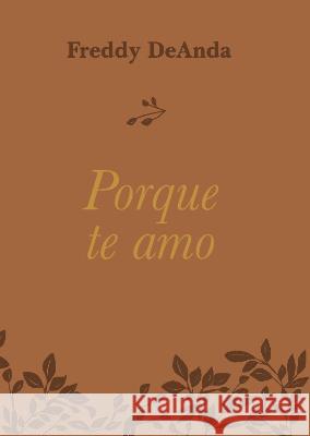 Porque te amo / Because I Love You Freddy DeAnda 9781644735756 Penguin Random House Grupo Editorial (USA) LL - książka