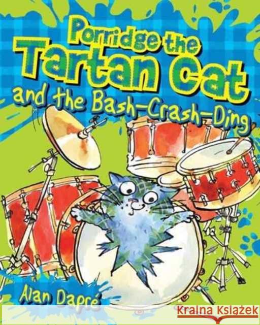 Porridge the Tartan Cat and the Bash-Crash-Ding Alan Dapre Yuliya Somina 9781782503569 Floris Books - książka