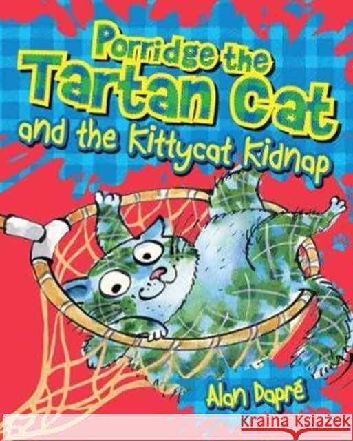 Porridge the Tartan Cat and the Kittycat Kidnap Alan Dapre Yuliya Somina 9781782503576 Kelpies - książka