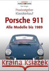 Porsche 911 : Alle Modelle bis 1989 Morgan, Peter   9783868522983 Heel - książka