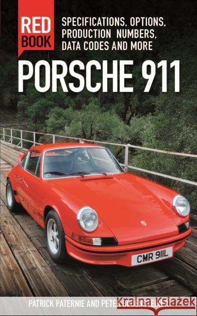 Porsche 911 Red Book 3rd Edition: Specifications, Options, Production Numbers, Data Codes and More Peter Bodensteiner 9780760347607 Quarto Publishing Group USA Inc - książka