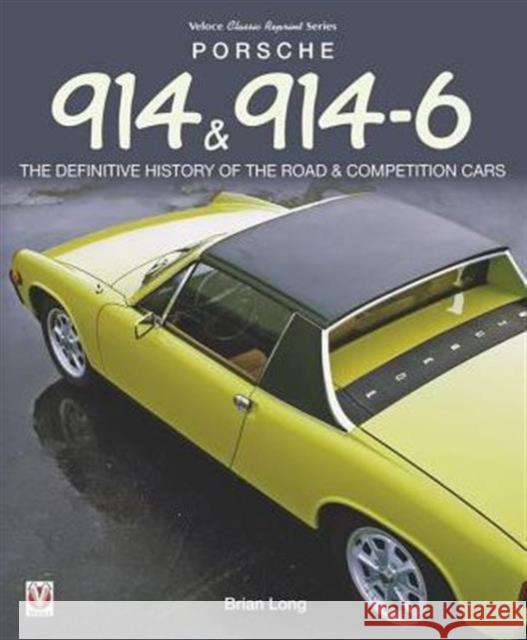 Porsche 914  & 914-6: The Definitive History of the Road & Competition Cars Brian Long 9781845849788 Veloce Publishing - książka