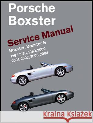 Porsche Boxster, Boxster S Service Manual: 1997, 1998, 1999, 2000, 2001, 2002, 2003, 2004: 2.5 Liter, 2.7 Liter, 3.2 Liter Engines Bentley Publishers 9780837616452 Bentley Publishers - książka