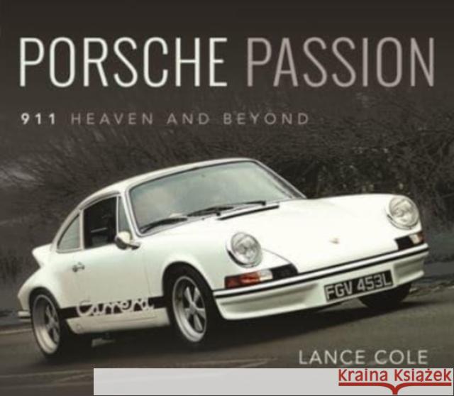 Porsche Passion: 911 Heaven and Beyond Lance Cole 9781526785695 Pen & Sword Books Ltd - książka