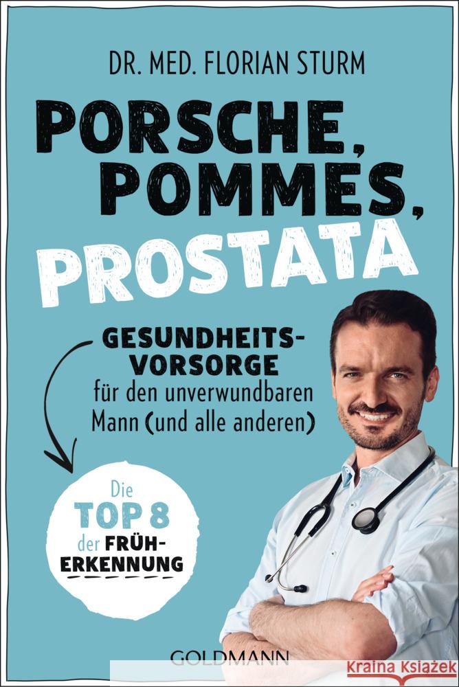 Porsche, Pommes, Prostata - Gesundheitsvorsorge für den unverwundbaren Mann (und alle anderen) Sturm, Florian 9783442179374 Goldmann - książka