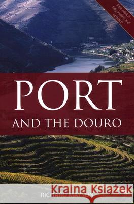 Port and the Douro Richard Mayson 9781913141936 ACADEMIE DU VIN LIBRARY LIMITED - książka