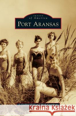 Port Aransas J Guthrie Ford, Mark Creighton 9781531652531 Arcadia Publishing Library Editions - książka