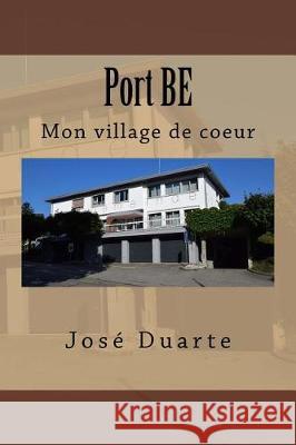 Port BE: Mon village de coeur Duarte, José 9781975913311 Createspace Independent Publishing Platform - książka