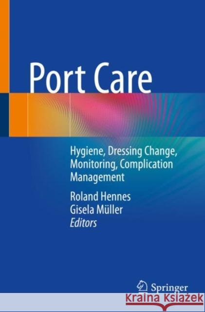 Port Care: Hygiene, Dressing Change, Monitoring, Complication Management Hennes, Roland 9783662644935 Springer Berlin Heidelberg - książka