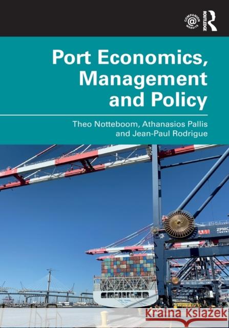 Port Economics, Management and Policy Theo Notteboom Athanasios Pallis Jean-Paul Rodrigue 9780367331559 Taylor & Francis Ltd - książka