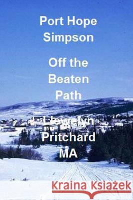 Port Hope Simpson Off the Beaten Path: Newfoundland and Labrador, Canada Llewelyn Pritchar 9781490325484 Createspace - książka