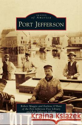 Port Jefferson Robert Maggio, Port Jefferson Free Library and Port Jef, Port Jefferson Free Library 9781531666231 Arcadia Publishing Library Editions - książka