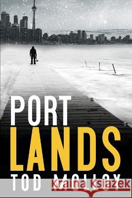 Port Lands Tod Molloy 9781778262630 Debtford Press - książka