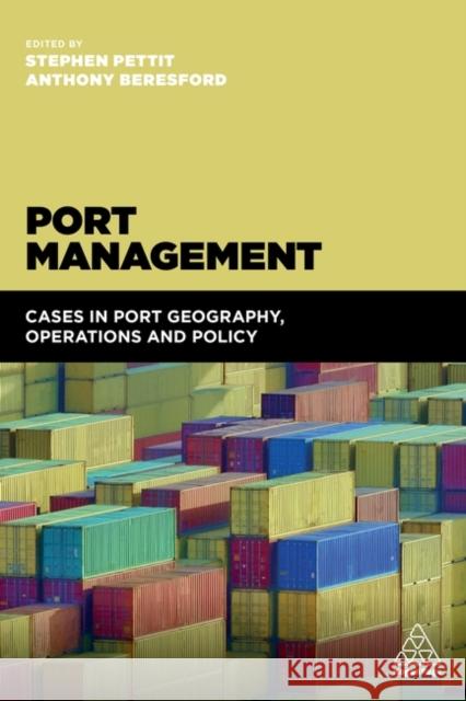 Port Management: Cases in Port Geography, Operations and Policy Anthony Beresford Stephen Pettit 9780749474324 Kogan Page - książka