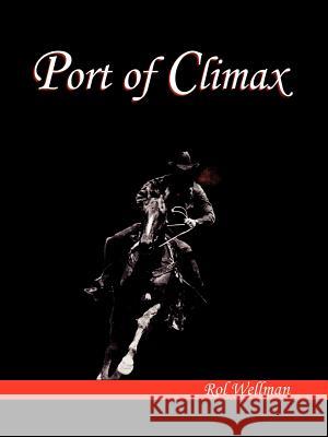Port of Climax Rol Wellman Trafford Publishing 9781412080583 Trafford Publishing - książka