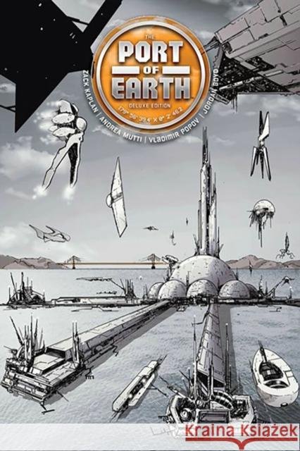Port of Earth Deluxe Edition Zack Kaplan Andrea Mutti Vladimir Popov 9781534327443 Top Cow Productions - książka